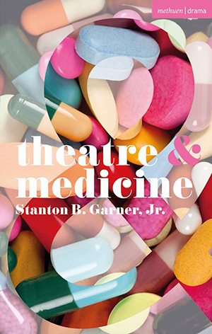 book jacket for Stan Garner's book Theatre and Medicine